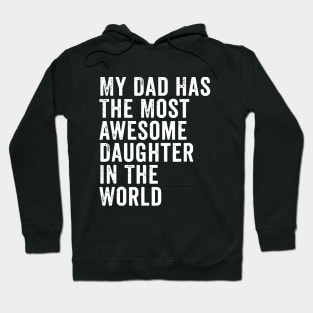 My Dad Has The Most Awesome Daughter In The World Hoodie